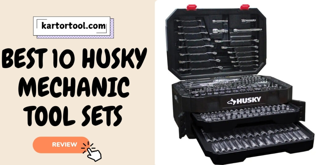 Best 10 Husky Mechanic Tool Sets