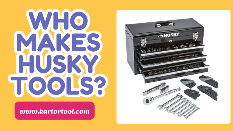 Who Makes Husky Tools? The Truth Behind the Brand