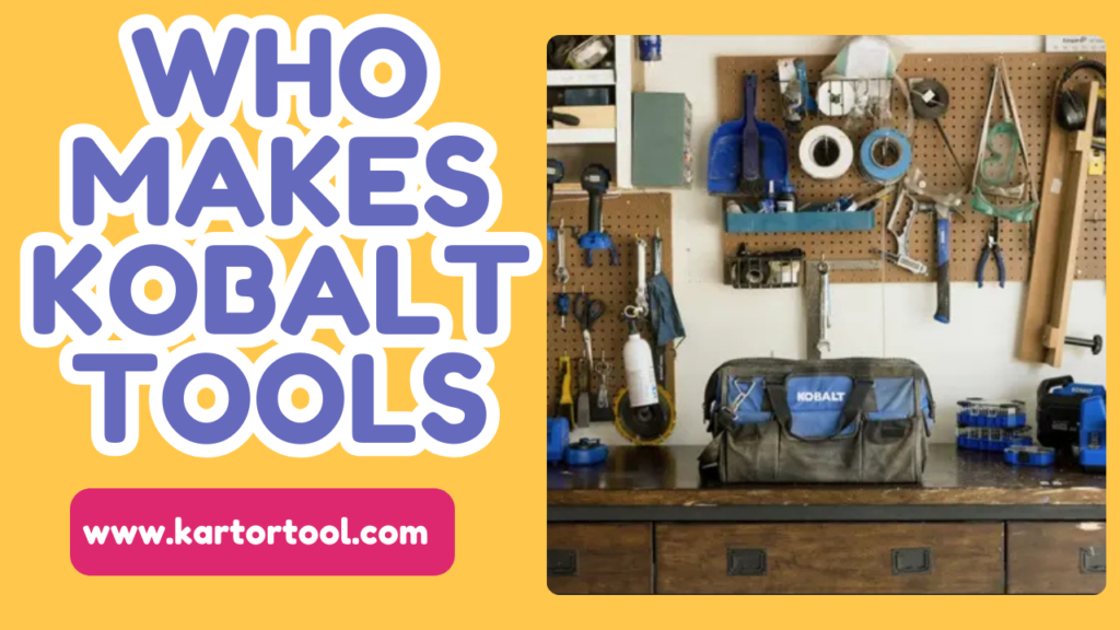 Who Makes Kobalt Tools