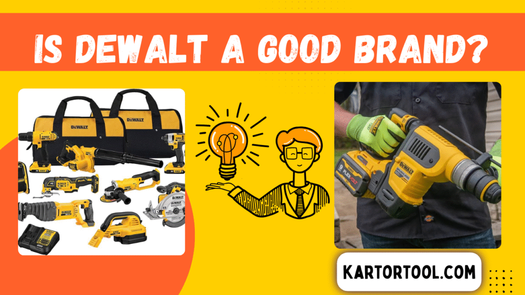 Is Dewalt a Good Brand